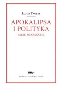 Apokalipsa i polityka. Eseje mesjańskie - Jacob Taubes