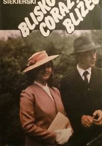 Blisko,coraz bliżej tom 3 - Albin Siekierski