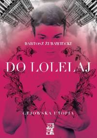 Do Lolelaj. Gejowska utopia - Bartosz Żurawiecki