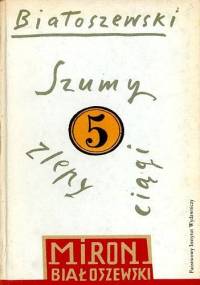 Szumy, zlepy, ciągi - Miron Białoszewski