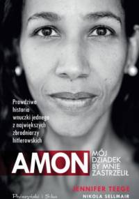 Amon. Mój dziadek by mnie zastrzelił - Nikola Sellmair, Jennifer Teege