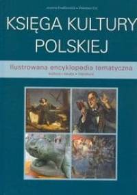Księga kultury polskiej. Kultura i nauka, literatura. Ilustrowana encyklopedia tematyczna - Wiesław Kot, Joanna Knaflewska