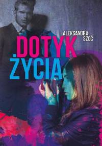 Dotyk życia - Aleksandra Szoć