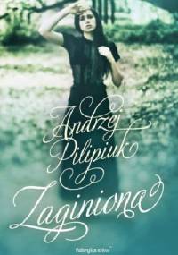Zaginiona - Andrzej Pilipiuk