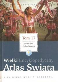 Wielki Encyklopedyczny Atlas Świata - Ameryka Południowa (Tom 17) - praca zbiorowa