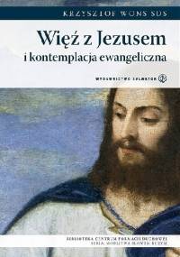 Więź z Jezusem i kontemplacja ewangeliczna - Krzysztof Wons SDS