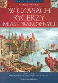 W czasach rycerzy i miast warownych - Pierre Miquel, Pierre Probst