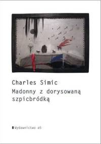 Madonny z dorysowaną szpicbródką - Charles Simic