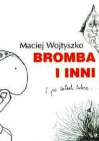 Bromba i inni. Po latach także... - Maciej Wojtyszko