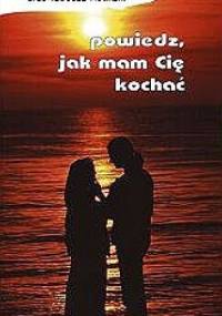 Powiedz, jak mam Cię kochać - Tadeusz Ruciński