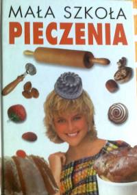Mała szkoła pieczenia - praca zbiorowa