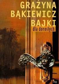 Bajki dla dorosłych - Grażyna Bąkiewicz