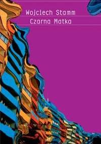 Czarna Matka - Wojciech Stamm