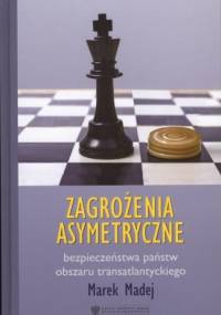 Zagrożenia asymetryczne bezpieczeństwa państw obszaru transatlantyckiego - Marek Madej