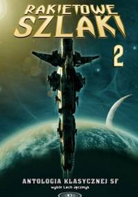 Rakietowe Szlaki tom 2: Antologia klasycznej SF