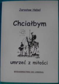 Chciałbym umrzeć z miłości - Jarosław Hebel