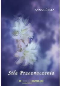 Siła przeznaczenia - Anna Górska