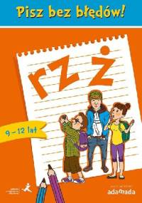Pisz bez błędów! rz ż (9-12 lat) - Piotr Borys, Anna Halasz