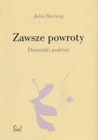 Zawsze powroty. Dziennik podróży - Julia Hartwig
