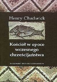 Kościół w epoce wczesnego chrześcijaństwa - Henry Chadwick