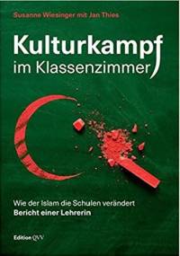 Kulturkampf im Klassenzimmer: Wie der Islam die Schulen verändert. Bericht einer Lehrerin - Susanne Wiesinger