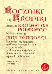 Roczniki czyli Kroniki sławnego Królestwa Polskiego, księga 3 i 4 - Jan Długosz