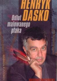 Odlot Malowanego Ptaka - Henryk Dasko