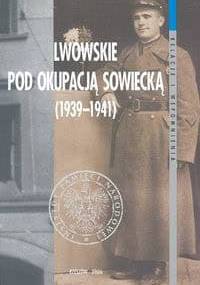 Lwowskie pod okupacją sowiecką 1939-1941 - Tomasz Bereza