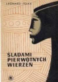 Śladami pierwotnych wierzeń - Leonard J. Pełka