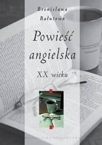 Powieść angielska XX wieku - Bronisława Bałutowa