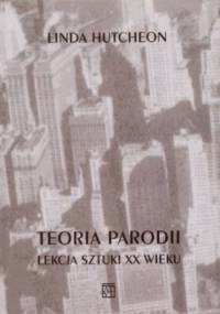Teoria parodii. Lekcja sztuki XX wieku - Linda Hutcheon