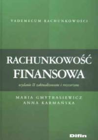 Rachunkowość finansowa. Wydanie drugie zaktualizowane i rozszerzone - Anna Karmańska