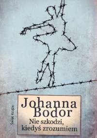 Nie szkodzi, kiedyś zrozumiem - Johanna Bodor