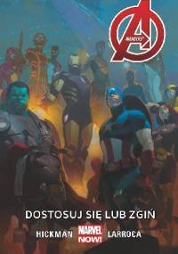 Avengers: Dostosuj się lub zgiń - Salvador Larroca, Jonathan Hickman