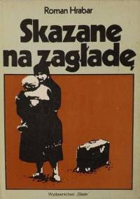 Skazane na zagładę. Praca niewolnicza kobiet polskich w III Rzeszy i los ich dzieci - Roman Hrabar