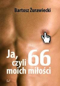 Ja czyli 66 moich miłości - Bartosz Żurawiecki