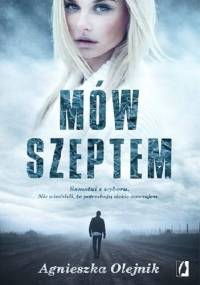 Mów szeptem - Agnieszka Olejnik