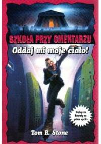 Oddaj mi moje ciało! - Tom B. Stone