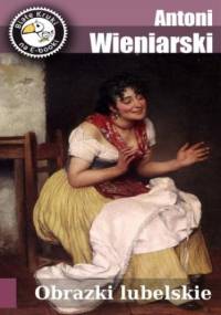 Obrazki lubelskie - Antoni Wieniarski