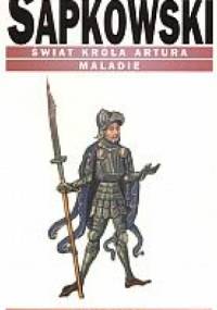 Świat króla Artura. Maladie - Andrzej Sapkowski