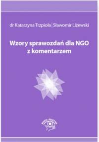 Wzory sprawozdań dla NGO z komentarzem - Katarzyna Trzpioła, Liżewski Sławomir