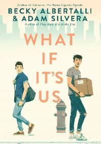 What If It’s Us - Becky Albertalli, Adam Silvera