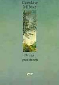 Druga przestrzeń - Czesław Miłosz