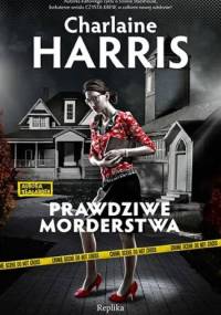 Prawdziwe morderstwa - Charlaine Harris