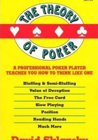 The Theory of Poker: A Professional Poker Player Teaches You How To Think Like One - David Sklansky