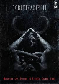 Gorefikacje III