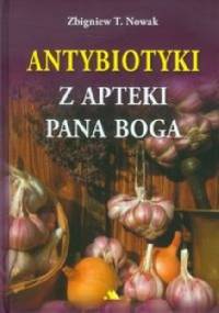 Antybiotyki z apteki Pana Boga - Zbigniew T. Nowak