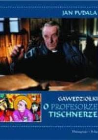 Gawędziołki o profesorze Tischnerze - Jan Fudala