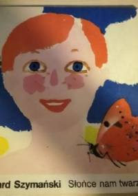 Słońce nam twarze opali - Edward Szymański