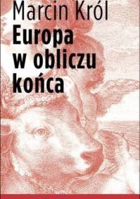Europa w obliczu końca - Marcin Król